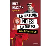 La historia no es la que es: Es la que te cuentan (No Ficción)