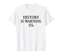 La Historia Nos advierte Resistencia a la protesta política Camiseta