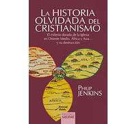 La Historia olvidada Del Cristianismo: El milenio dorado de la iglesia en Oriente Medio, África y Asia... y su destrucción: 111 (El peso de los días)