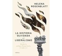 La historia olvidada del liberalismo: Desde la antigua Roma hasta el siglo XXI (Letras de Crítica)