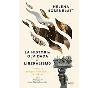 La historia olvidada del liberalismo: Desde la antigua Roma hasta el siglo XXI (Letras de Crítica)