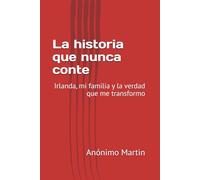 La historia que nunca conte: Irlanda, mi familia y la verdad