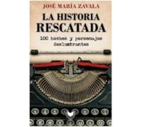 La Historia Rescatada. 100 Hechos Y Personajes Deselumbrantes