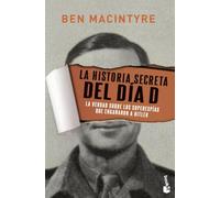 La historia secreta del Día D: La verdad sobre los superespías que engañaron a Hitler