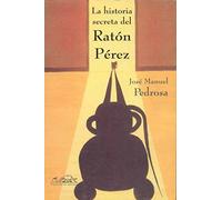 La Historia Secreta Del Raton Perez (mitaforas I)