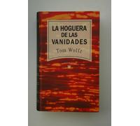La hoguera de las vanidades / Tom Wolfe ; traducción Enrique Murillo