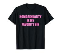 La homosexualidad es mi ropa de pecado favorita Camiseta