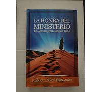 La Honra Del Ministerio: El Llamamiento Seg·n Dios