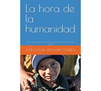La hora de la humanidad: Una visión espiritual y crítica sobre el destino del mundo actual