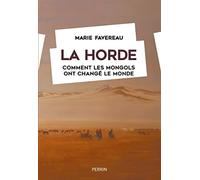 La horde: Comment les Mongols ont changé le monde