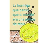 La hormiga que pensó que el mundo era una pelota de tenis