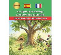 La hormiga y la cigarra La fourmi et la sauterelle (La Cigale et la Fourmi): Fábula clásica bilingüe para leer, aprender francés Fable classique ... l’espagnol. (bilingual español francés)