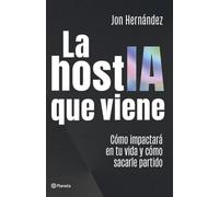 La hostIA que viene: Cómo impactará en tu vida y cómo sacarle partido (No Ficción)