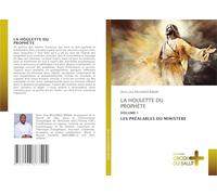 La Houlette Du Prophète: VOLUME I LES PRÉALABLES DU MINISTÈRE