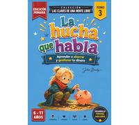 La hucha que habla: Aprender a ahorrar y gestionar tu dinero. Para niños de 6 a 11 años.