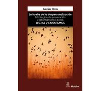 La huella de la despersonalización. Estrategias de prevención y afrontamiento de las sectas y grupos fanáticos | Javier Urra