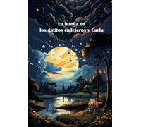 La huella de los gatitos callejeros y Carla: Libro que contiene una historia de amistad entre un gato callejero y una niña