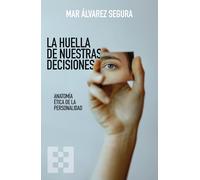 La huella de nuestras decisiones: Anatomía ética de la personalidad: 177 (Nuevo Ensayo)