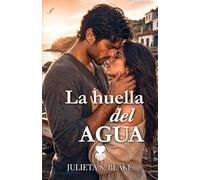 La huella del agua: Una novela de verdades desenterradas, el peso del pasado y la valentía de sanar frente al mar (Amar para sanar)