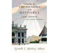 La huella del cristianismo en la historia: Luces y sombras de su notable acontecer: Color