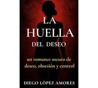 LA HUELLA DEL DESEO: Entre el deseo y el crimen: una historia de obsesión y control (THRILLERS SEVILLANOS)
