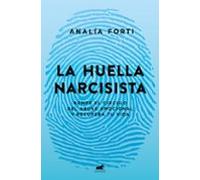 La huella narcisista: Rompe el círculo del abuso emocional y recupera tu vida (Vergara)