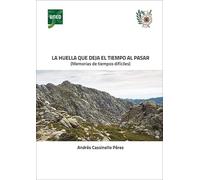 La huella que deja el tiempo al pasar (Memorias de tiempos difíciles) (CIENCIAS SOCIALES Y JURÍDICAS)