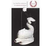 LA HUELLA ROMANA EN LA PROVINCIA DE HUESCA (LOSA MORA)