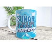 La Huella Taza Soñar no cuesta nada, lo que cuesta es...Levantarse. Verdad que habría que grabar en mármol de Carrara.