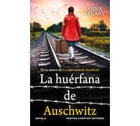 La huérfana de Auschwitz. Bestseller internacional. La historia de una niña en busca de su madre.
