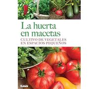 La huerta en macetas: Cultivo de vegetales en espacios pequeños