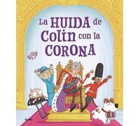 La huida de Colin con la corona: Una coronación accidentada (SIN COLECCION)