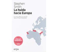 La huida hacia Europa: La joven África en marcha hacia el Viejo Continente