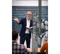 "L'A.I. a Scuola": Dalla tecnologia allo strumento educativo: 3 (approfondimenti sull'intelligenza artificiale)