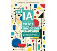 La IA en los negocios: Liderando, compitiendo y prosperando en la era de la inteligencia artificial (Temáticos)