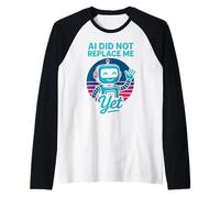 La IA no me ha reemplazado aún - AI Did Not Replace Me Yet Camiseta Manga Raglan