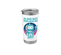 La IA no me ha reemplazado aún - AI Did Not Replace Me Yet Vaso térmico de acero inoxidable de doble pared