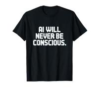 La IA Nunca será Consciente. Camiseta