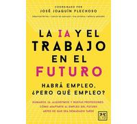 La IA y el trabajo en el futuro; Habrá empleo, pero ¿qué empleo? (Acción Empresarial)