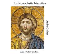La iconoclastia bizantina: 37 (Arte y estética)