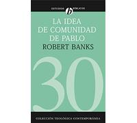 La Idea De Comunidad De Pablo: El Escenario Cultural de Las Iglesias Primitivas Que Se Reun¿¿an En Las Casas (ESTUDIOS BIBLICOS PERSONALES)
