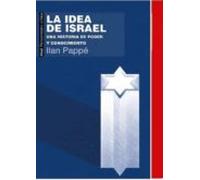La Idea De Israel: Una Historia De Poder Y Conocimiento