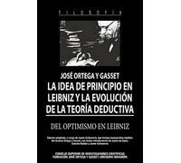 La idea de principio en Leibniz y la evolución de la teoría deductiva : Del optimismo en Leibniz (Clásicos del Pensamiento)