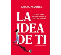 La idea de ti: La vida tiene un plan y nunca es el que piensas (Bruguera Contemporánea)