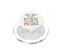 La Idea es Morir Joven lo más Tarde Posible Longevidad PopSockets PopGrip para MagSafe