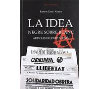 La idea, negre sobre blanc: Articles de Josep Aloma (Fora de col·lecció)