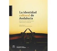 La identidad cultural de Andalucía: Aproximaciones, mixtificaciones, negacionismo y evidencias
