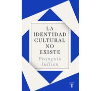 La identidad cultural no existe (Nueva edición) | François Jullien