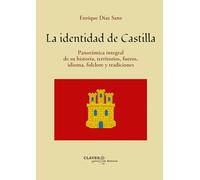 La identidad de Castilla: Panorámica integral de su historia, territorios, fueros, idioma, folclore y tradiciones: 17 (Claves de Historia)