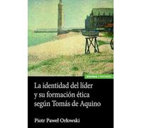 La identidad del líder y su formación ética según Tomás de Aquino (Astrolabio Economía y Empresa)
